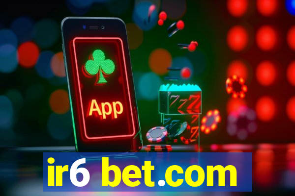 ir6 bet.com